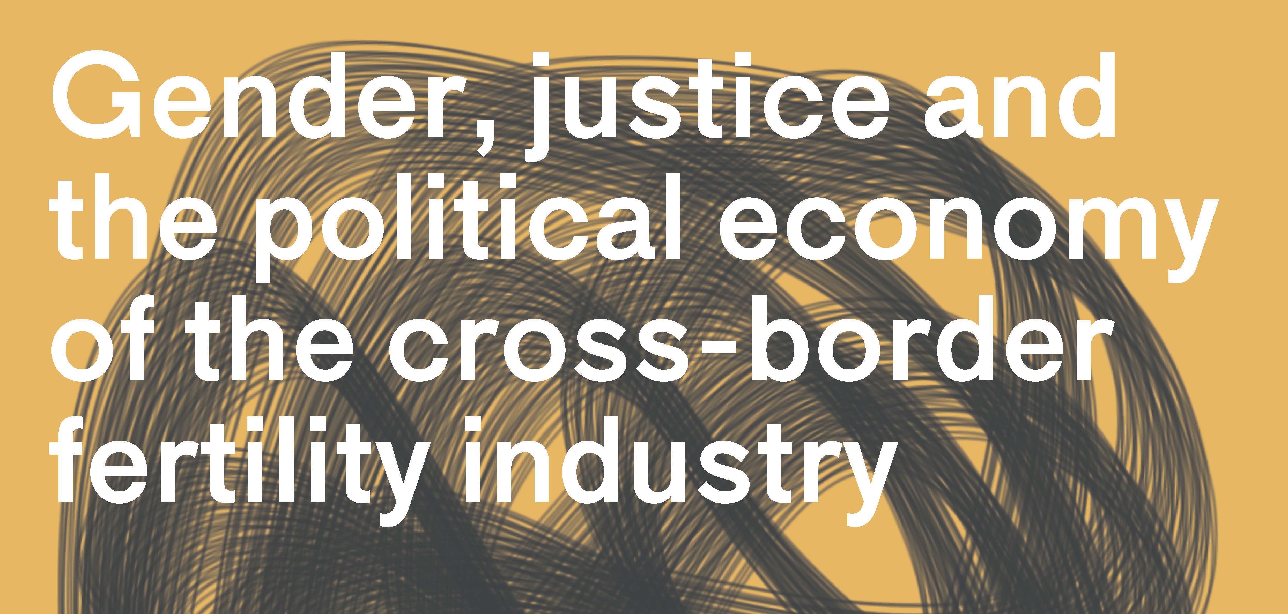 Gender, justice and the political economy of the cross-border fertility industry